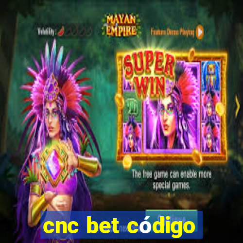 cnc bet código